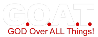 The Real G.O.A.T. [GOD OVER ALL THINGS!] Apparel 